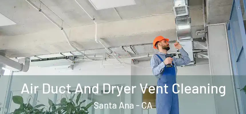  Air Duct And Dryer Vent Cleaning Santa Ana - CA