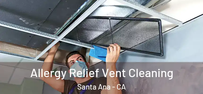  Allergy Relief Vent Cleaning Santa Ana - CA