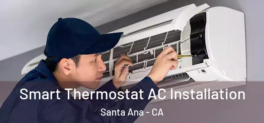  Smart Thermostat AC Installation Santa Ana - CA